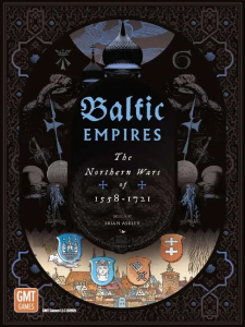 Baltic Empires: The Northern Wars of 1558-1721